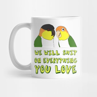 we will shit on everything you love - caique Mug